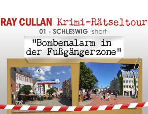 RAY-CULLAN-Krimi-Rätseltour 01 SCHLESWIG -short- "Bombenalarm in der Fußgängerzone"