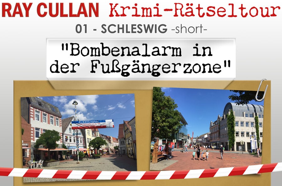 RAY-CULLAN-Krimi-Raetseltour_01_Schleswig-short_Bombenalarm_in_der_Fussgaengerzone